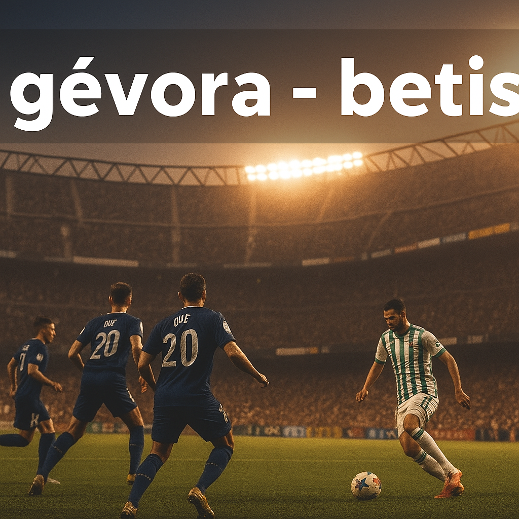 Gévora – betis: A Classic Clash of Passion and Football